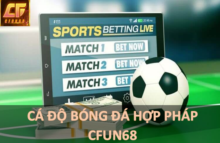 CFUN68 Hợp pháp hóa cá độ bóng đá