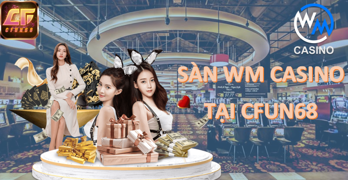 CFUN68 và sự thật về sàn WM CASINO